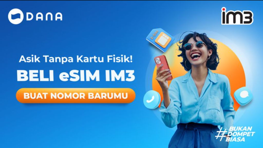 Mengapa eSIM IM3 di DANA Menjadi Solusi Praktis untuk Pengguna Modern